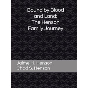 Henson, Jaime Marie Bound by Blood and Land: The Henson Family Journey Henson, Jaime Marie Bound by Blood and Land: The Henson Family Journey