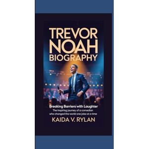 V. Rylan, Kaida TREVOR NOAH BIOGRAPHY: Breaking Barriers with Laughter – The Inspiring Journey of a Comedian Who Changed the World One Joke at a Time V. Rylan, Kaida TREVOR NOAH BIOGRAPHY: Breaking Barriers with Laughter – The Inspiring Journey of a Comedian Who Changed the World One Joke at a Time