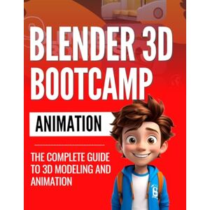 Harper Press, Marvin Blender Bootcamp: The Complete Guide to 3D Modeling and Animation Harper Press, Marvin Blender Bootcamp: The Complete Guide to 3D Modeling and Animation
