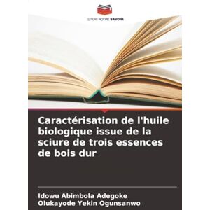 Adegoke, Idowu Abimbola Caractérisation de l'huile biologique issue de la sciure de trois essences de bois dur Adegoke, Idowu Abimbola Caractérisation de l'huile biologique issue de la sciure de trois essences de bois dur