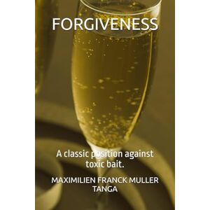 MULLER TANGA, MAXIMILIEN FRANCK FORGIVENESS: A classic position against toxic bait. MULLER TANGA, MAXIMILIEN FRANCK FORGIVENESS: A classic position against toxic bait.