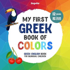 Young, Anna My first Greek book of colors. Greek-English Book for Bilingual Children: A Greek-English picture word book about colors that is fun and ... Educational Books for Bilingual Children) Young, Anna My first Greek book of colors. Greek-English Book for Bilingual Children: A Greek-English picture word book about colors that is fun and ... Educational Books for Bilingual Children)