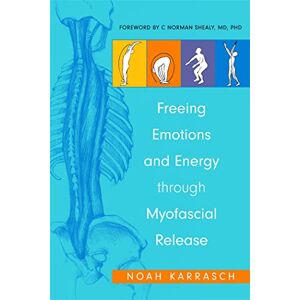 Noah Karrasch Freeing Emotions and Energy Through Myofascial Release Noah Karrasch Freeing Emotions and Energy Through Myofascial Release