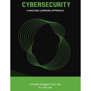 Lee Cybersecurity: A Machine Learning Approach Lee Cybersecurity: A Machine Learning Approach