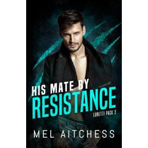 Aitchess, Mel His Mate By Resistance (Lunetti Pack) Aitchess, Mel His Mate By Resistance (Lunetti Pack)
