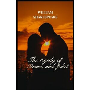 WILLIAM SHAKESPEARE THE TRAGEDY OF ROMEO AND JULIET WILLIAM SHAKESPEARE THE TRAGEDY OF ROMEO AND JULIET