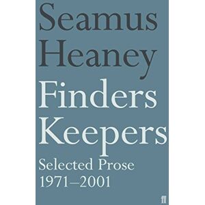 Heaney, Seamus Finders Keepers: Selected Prose 1971 2001 Heaney, Seamus Finders Keepers: Selected Prose 1971 2001