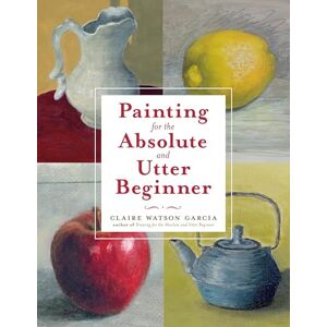 Watson Garcia, C Painting for the Absolute and Utter Beginner Watson Garcia, C Painting for the Absolute and Utter Beginner