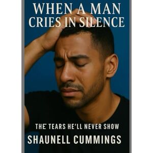 Cummings, Shaunell When A Man Cries Cummings, Shaunell When A Man Cries