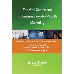 Gerardus Blokdyk - The Art of Service The Viral Coefficient: Engineering Word-of-Mouth Marketing Gerardus Blokdyk - The Art of Service The Viral Coefficient: Engineering Word-of-Mouth Marketing