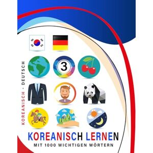 collodigo press Koreanisch Lernen Mit 1000 Wichtigen Wörtern: Zweisprachiges Koreanisch – deutsch Bild- Und Vokabelbuch Für Kinder & Erwachsen collodigo press Koreanisch Lernen Mit 1000 Wichtigen Wörtern: Zweisprachiges Koreanisch – deutsch Bild- Und Vokabelbuch Für Kinder & Erwachsen