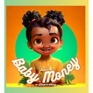 Graham, Elizabeth Baby Money (Baby Book) Graham, Elizabeth Baby Money (Baby Book)