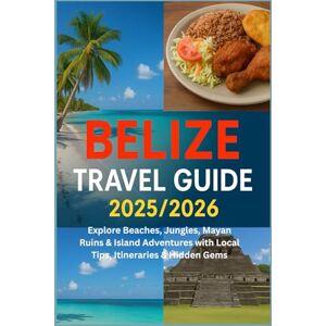 HARDING, JAMES D. Belize Travel Guide 2025/2026: Explore Beaches, Jungles, Mayan Ruins & Island Adventures with Local Tips, Itineraries & Hidden Gems HARDING, JAMES D. Belize Travel Guide 2025/2026: Explore Beaches, Jungles, Mayan Ruins & Island Adventures with Local Tips, Itineraries & Hidden Gems