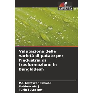 Rahman, Md. Mahfuzar Valutazione delle varietà di patate per l'industria di trasformazione in Bangladesh Rahman, Md. Mahfuzar Valutazione delle varietà di patate per l'industria di trasformazione in Bangladesh