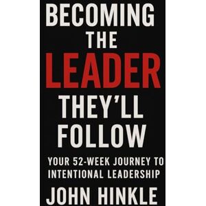 Wilson Becoming the Leaders They'll Follow: Your 52-Week Journey to Intentional Leadership (Shift.) Wilson Becoming the Leaders They'll Follow: Your 52-Week Journey to Intentional Leadership (Shift.)