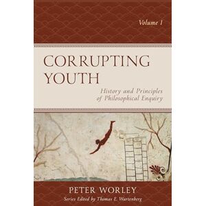 Worley, Peter Corrupting Youth: History and Principles of Philosophical Enquiry, Volume 1 (Big Ideas for Young Thinkers) Worley, Peter Corrupting Youth: History and Principles of Philosophical Enquiry, Volume 1 (Big Ideas for Young Thinkers)