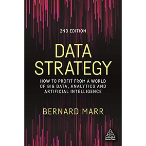 Marr, Bernard Data Strategy: How to Profit from a World of Big Data, Analytics and Artificial Intelligence Marr, Bernard Data Strategy: How to Profit from a World of Big Data, Analytics and Artificial Intelligence