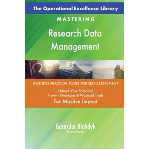 Gerardus Blokdyk - The Art of Service The Operational Excellence Library; Mastering Research Data Management Gerardus Blokdyk - The Art of Service The Operational Excellence Library; Mastering Research Data Management