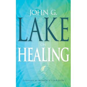 John G Lake John G. Lake on Healing John G Lake John G. Lake on Healing