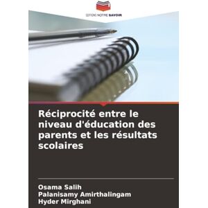 Salih, Osama Réciprocité entre le niveau d'éducation des parents et les résultats scolaires Salih, Osama Réciprocité entre le niveau d'éducation des parents et les résultats scolaires