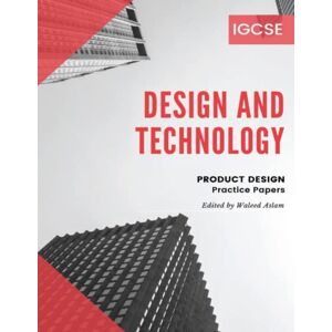 Aslam, Waleed Design and Technology Product Design: Student Practice Papers with Key Cambridge IGCSE Aslam, Waleed Design and Technology Product Design: Student Practice Papers with Key Cambridge IGCSE