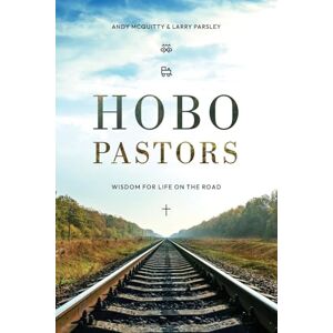 McQuitty, Andy HOBO Pastors: Wisdom For Life on the Road McQuitty, Andy HOBO Pastors: Wisdom For Life on the Road