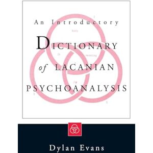 Evans, Dylan An Introductory Dictionary of Lacanian Psychoanalysis Evans, Dylan An Introductory Dictionary of Lacanian Psychoanalysis