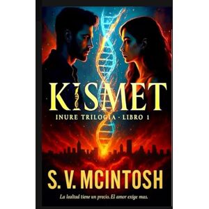 McIntosh KISMET: INURE TRILOGIA: LIBRO UNO McIntosh KISMET: INURE TRILOGIA: LIBRO UNO