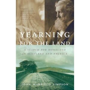 Simpson, John W. Yearning for the Land: A Search for Homeland in Scotland and America (Vintage Departures) Simpson, John W. Yearning for the Land: A Search for Homeland in Scotland and America (Vintage Departures)