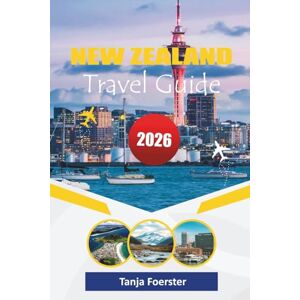 Foerster, Tanja NEW ZEALAND TRAVEL GUIDE 2026: “Adventure Road-Trip Handbook: Best Itineraries, Scenic Drives, Wildlife & Maori Culture – 2026 Travel Edition” Foerster, Tanja NEW ZEALAND TRAVEL GUIDE 2026: “Adventure Road-Trip Handbook: Best Itineraries, Scenic Drives, Wildlife & Maori Culture – 2026 Travel Edition”