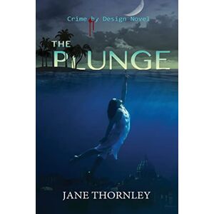Thornley, Jane The Plunge: Volume 5 (Crime by Design) Thornley, Jane The Plunge: Volume 5 (Crime by Design)