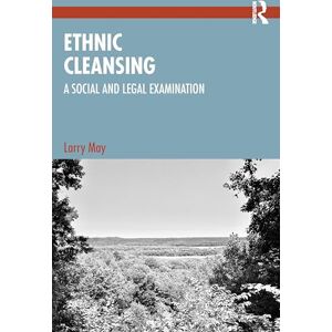 May, Larry Ethnic Cleansing: A Social and Legal Examination May, Larry Ethnic Cleansing: A Social and Legal Examination