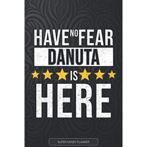 Planners, Jennie's Danuta: Have No Fear Danuta Is Here Custom Named Gift Planner, Calendar, Notebook & Journal For Danuta Planners, Jennie's Danuta: Have No Fear Danuta Is Here Custom Named Gift Planner, Calendar, Notebook & Journal For Danuta