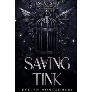Montgomery, Evelyn Saving Tink: 3 (Escapism) Montgomery, Evelyn Saving Tink: 3 (Escapism)