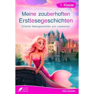 Thier Media Verlag Silbenbuch 1. Klasse Meine zauberhaften Erstlesegeschichten: Einfache Silbengeschichten zum Lesenlernen für Kinder ab 6 Jahren Thier Media Verlag Silbenbuch 1. Klasse Meine zauberhaften Erstlesegeschichten: Einfache Silbengeschichten zum Lesenlernen für Kinder ab 6 Jahren