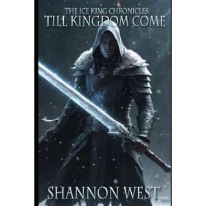 West, Shannon Till Kingdom Come: 4 (The Ice King Chronicles) West, Shannon Till Kingdom Come: 4 (The Ice King Chronicles)
