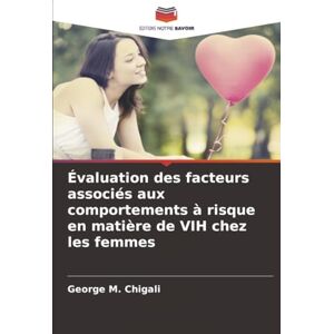 Chigali, George M. Évaluation des facteurs associés aux comportements à risque en matière de VIH chez les femmes Chigali, George M. Évaluation des facteurs associés aux comportements à risque en matière de VIH chez les femmes