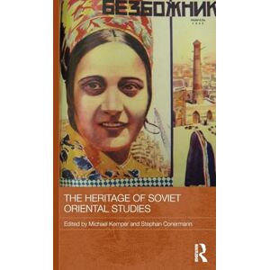The Heritage of Soviet Oriental Studies (Routledge Contemporary Russia and Eastern Europe Series) The Heritage of Soviet Oriental Studies (Routledge Contemporary Russia and Eastern Europe Series)
