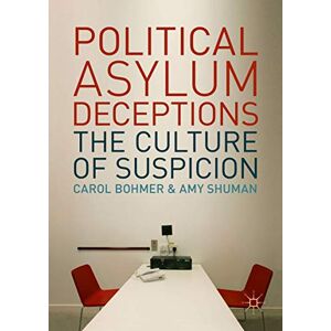 Bohmer, Carol Political Asylum Deceptions: The Culture of Suspicion Bohmer, Carol Political Asylum Deceptions: The Culture of Suspicion
