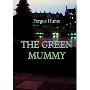 Hume, Fergus The Green Mummy Hume, Fergus The Green Mummy