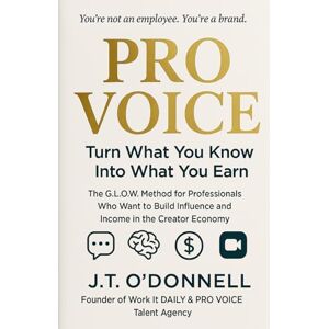 O'Donnell, J.T. PRO VOICE: Turn What You Know Into What You Earn O'Donnell, J.T. PRO VOICE: Turn What You Know Into What You Earn