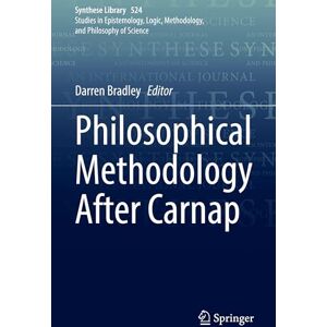 Philosophy Philosophical Methodology After Carnap: 524 (Synthese Library, 524) Philosophy Philosophical Methodology After Carnap: 524 (Synthese Library, 524)