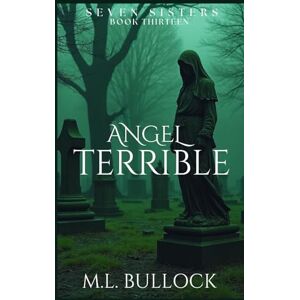 Bullock, M. L. Angel Terrible (Seven Sisters Series) Bullock, M. L. Angel Terrible (Seven Sisters Series)