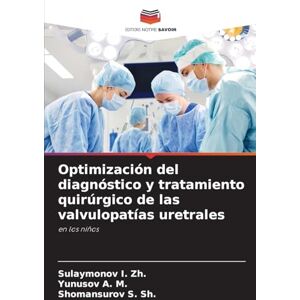 I. Zh., Sulaymonov Optimización del diagnóstico y tratamiento quirúrgico de las valvulopatías uretrales: en los niños I. Zh., Sulaymonov Optimización del diagnóstico y tratamiento quirúrgico de las valvulopatías uretrales: en los niños