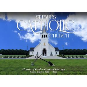 Vonnegut Costello, Michele St. Paul's Catholic Church: House of God – Gate of Heaven Hague, Virginia 1890 – 2025 Vonnegut Costello, Michele St. Paul's Catholic Church: House of God – Gate of Heaven Hague, Virginia 1890 – 2025