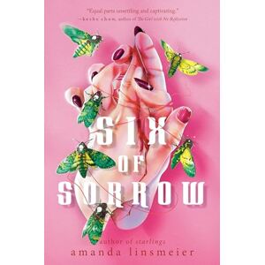 Linsmeier, Amanda Six of Sorrow Linsmeier, Amanda Six of Sorrow