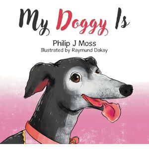 Moss, Philip J My Doggy Is Moss, Philip J My Doggy Is