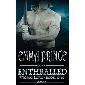 Prince, Emma Enthralled: Viking Lore, Book 1: Volume 1 Prince, Emma Enthralled: Viking Lore, Book 1: Volume 1