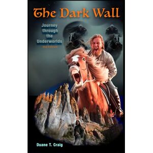 Craig, Duane T The Dark Wall: Journey through the Underworlds Craig, Duane T The Dark Wall: Journey through the Underworlds
