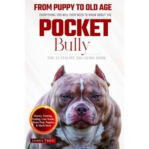 Troy, James The Ultimate Pocket Bully Big Guide: Everything You Will Ever Need To Know About The Pocket Bully Book Troy, James The Ultimate Pocket Bully Big Guide: Everything You Will Ever Need To Know About The Pocket Bully Book